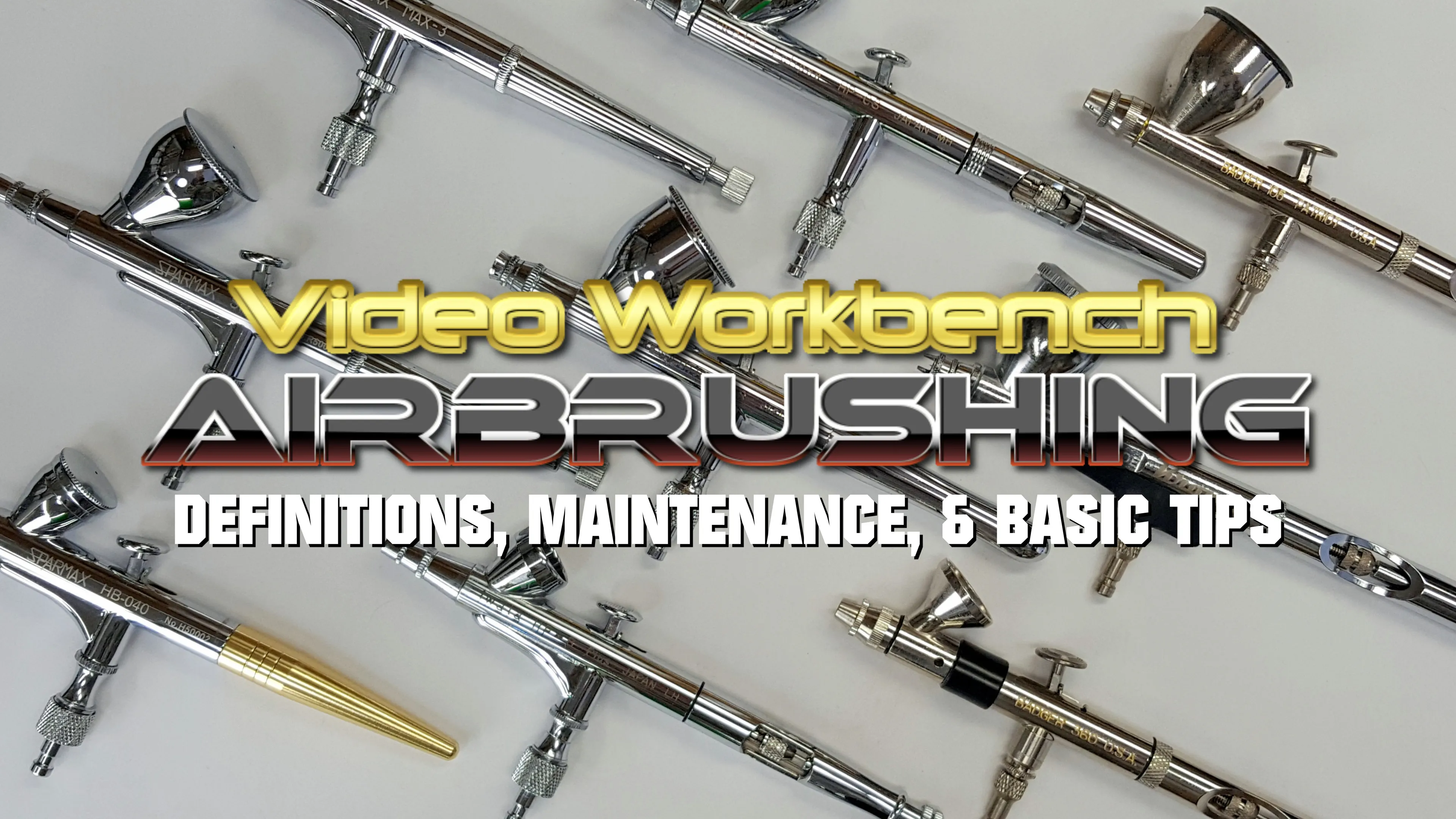 Video Workbench: Airbrushing - Definitions, Maintenance & Basic Tips poster